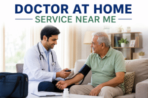 Read more about the article Doctor at Home Service Near Me – Quality Healthcare at Your Doorstep