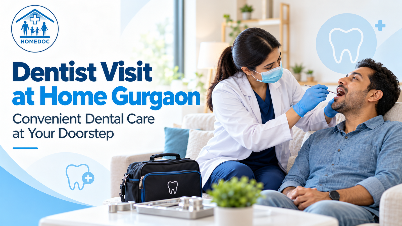 You are currently viewing Dentist Visit at Home Gurgaon: Convenient Dental Care at Your Doorstep